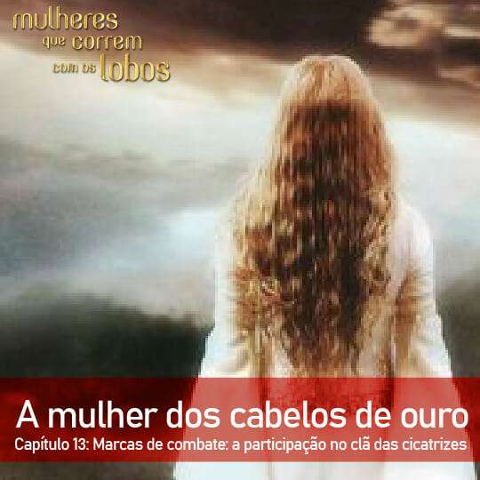 A mulher dos cabelos de ouro — Capítulo 13: Marcas de combate: a participação no clã das cicatrizes