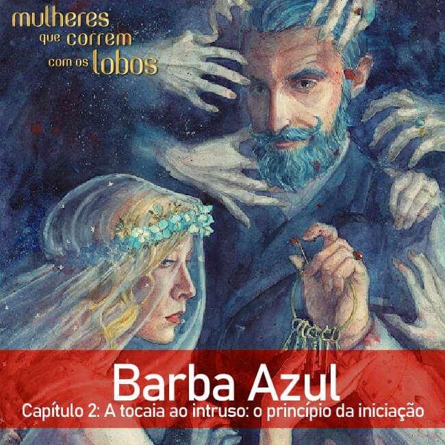 Barba Azul — Capítulo 2: A tocaia ao intruso: o princípio da iniciação