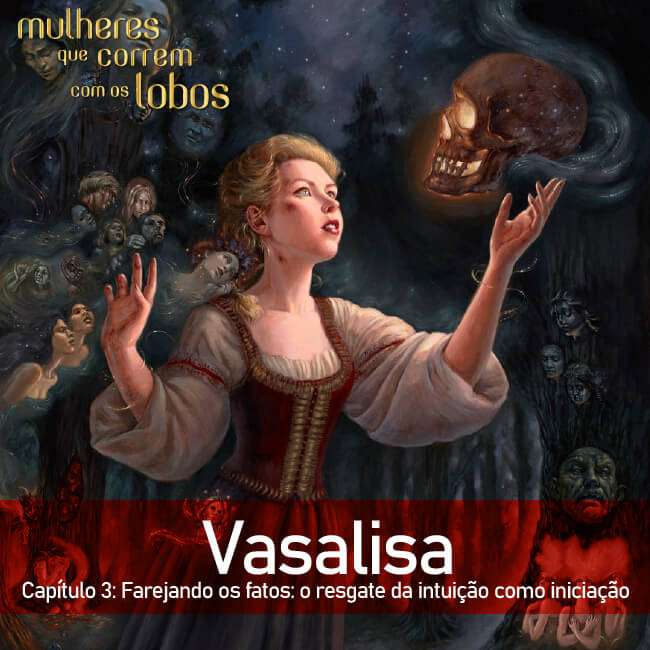 Vasalisa — Capítulo 3: Farejando os fatos: o resgate da intuição como iniciação